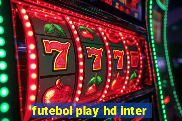 futebol play hd inter